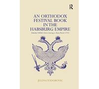 An Orthodox Festival Book in the Habsburg Empire: Zaharija Orfelin's Festive Greeting to Mojsej Putnik (1757)