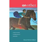 an other: a black feminist consideration of animal life (Black Outdoors: Innovations in the Poetics of Study)