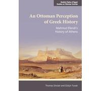 An Ottoman Perception of Greek History : Mahmut Efendi’s History of Athens