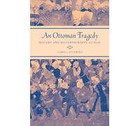 An Ottoman Tragedy : History and Historiography at Play