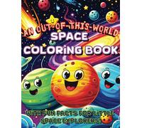An Out-Of-This-World Space Coloring Book | With Fun Facts For Little Space Explorers! | For Kids Ages 4-8 | Fun And Simple! | Color and Learn Fun ... Black Holes and More Wonders Of The Universe!