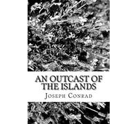 An Outcast of the Islands by Joseph Conrad