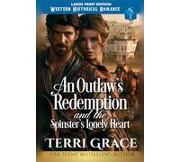 An Outlaw’s Redemption and The Spinter’s Lonely Heart: LARGE PRINT EDITION (The Spinsters of Sunrays Ranch LARGE PRINT)