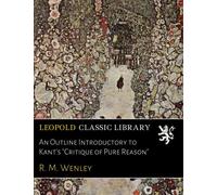 An Outline Introductory to Kant's "Critique of Pure Reason"