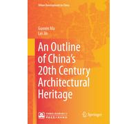 An Outline of China’s 20th Century Architectural Heritage