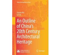 An Outline of China’s 20th Century Architectural Heritage (Urban Development in China)
