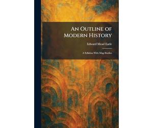 An Outline of Modern History: A Syllabus With Map Studies