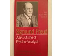 An Outline of Psycho-Analysis (Complete Psychological Works of Sigmund Freud)