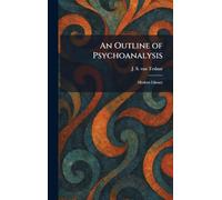 An Outline of Psychoanalysis: Modern Library