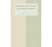 An Outline of the Grammar of the Safaitic Inscriptions: 80 (Studies in Semitic Languages and Linguistics)