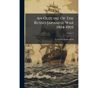 An Outline Of The Russo-Japanese War 1904-1905
