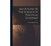 An Outline Of The Science Of Political Economy