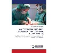 An Overview Into the World of Cleft Lip and Cleft Palate: A quick and brief review into the greater prospect of cleft lip & cleft palate