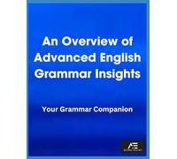 An Overview of Advanced English Grammar Insights: Your Grammar Companion