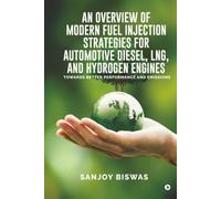 An Overview of Modern Fuel Injection Strategies for Automotive Diesel, LNG, and Hydrogen Engines: Towards better Performance and emissions