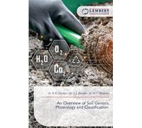 An Overview of Soil Genesis, Mineralogy and Classification