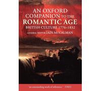 An Oxford Companion to the Romantic Age: British Culture, 1776-1832 by Iain McCa