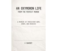 An Oxymoron Life: From the Perfect Moron: A Memoir of Persistent Hope, Irony, and Invoices
