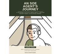 An SOE Agent's Journey: A Coloring & Activity Book About a British Secret Agent in Occupied France (Journeys Through the Second World War)