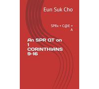 An SPR QT on 1 CORINTHIANS 9-16: SPRx + C@E = A