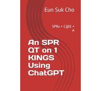 An SPR QT on 1 KINGS Using ChatGPT: SPRx + C@E = A