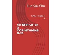 An SPR QT on 2 CORINTHIANS 8-13: SPRx + C@E = A