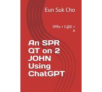 An SPR QT on 2 JOHN Using ChatGPT: SPRx + C@E = A
