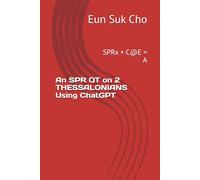 An SPR QT on 2 THESSALONIANS Using ChatGPT: SPRx + C@E = A