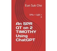 An SPR QT on 2 TIMOTHY Using ChatGPT: SPRx + C@E = A