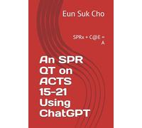 An SPR QT on ACTS 15-21 Using ChatGPT: SPRx + C@E = A