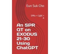 An SPR QT on EXODUS 21-30 Using ChatGPT: SPRx + C@E = A