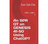 An SPR QT on GENESIS 41-50 Using ChatGPT: SPRx + C@E = A