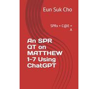 An SPR QT on MATTHEW 1-7 Using ChatGPT: SPRx + C@E = A