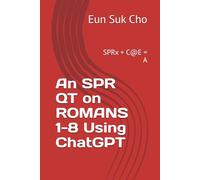 An SPR QT on ROMANS 1-8 Using ChatGPT: SPRx + C@E = A