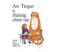An Tíogar a Tháinig Chun Tae: Scríofa agus leirithe ag Judith Kerr