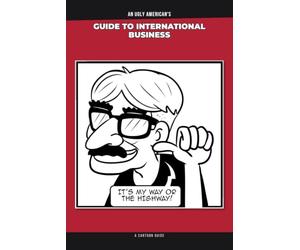 An Ugly American's Guide To International Business