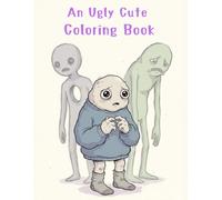 An Ugly Cute Coloring Book for Imperfect Thoughts: Not Cute. Just Honest.