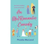 An Un Romantic Comedy: The hilarious romantic comedy from bestseller Phoebe MacLeod