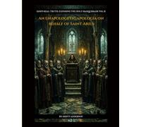 An Unapologetic Apologia on Behalf of SAINT ARIUS: 2 (God's Real Truth)