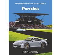 An Unauthorized Future Driver’s Guide to Porsches