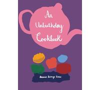 An Unbirthday Cookbook