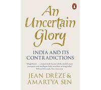 An Uncertain Glory: India and its Contradictions