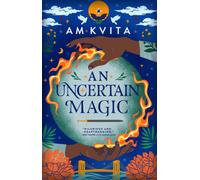 An Uncertain Magic : Book 2 in the Green Witch Cycle