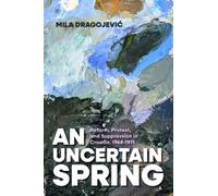 An Uncertain Spring : Reform, Protest, and Suppression in Croatia, 1968-1971