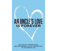 An Uncle's Love is Forever: 90 Days of Affirmations, Encouragement & Daily Inspiration - Words of Confidence, Gratitude, Motivation & Love to Build Funcle Up & Celebrate Unc (Gifts of love)