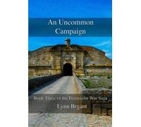An Uncommon Campaign: Book 3 of the Peninsular War Saga