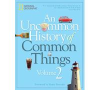 An Uncommon History of Common Things, Volume 2