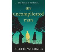 An Uncomplicated Man : the uplifting story you need this winter...