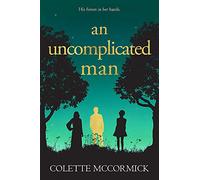 An Uncomplicated Man: the uplifting story you need this winter...