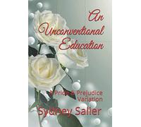An Unconventional Education: A Pride & Prejudice Variation: 1